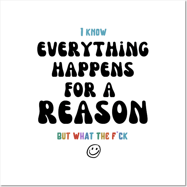 Everything Happens for a Reason Wall Art by AstroB0y